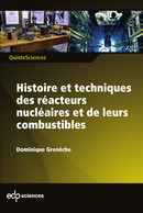 Histoire et techniques des réacteurs nucléaires et de leurs combustibles - Dominique Grenêche - EDP Sciences