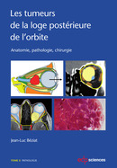 Les tumeurs de la loge postérieure de l’orbite - Tome II Pathologie - Jean-Luc Béziat - EDP Sciences