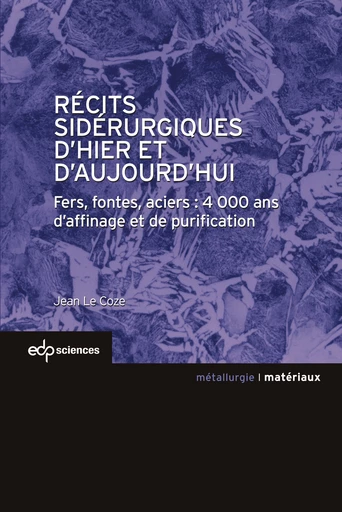 Récits sidérurgiques d’hier et d’aujourd’hui - Jean Le Coze - EDP Sciences