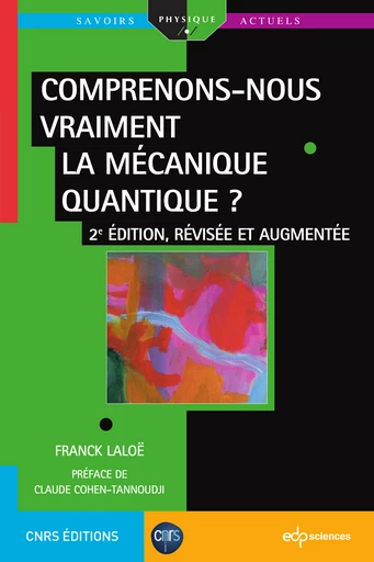 Comprenons-nous vraiment la mécanique quantique ?  - Franck Laloë - EDP Sciences