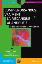 Comprenons-nous vraiment la mécanique quantique ?  - Franck Laloë - EDP Sciences