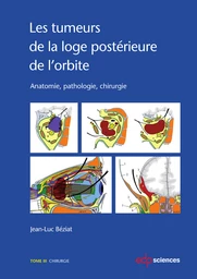 Les tumeurs de la loge postérieure de l'orbite - Tome III Chirurgie