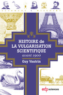 Histoire de la vulgarisation scientifique avant 1900 - Guy Vautrin - EDP Sciences