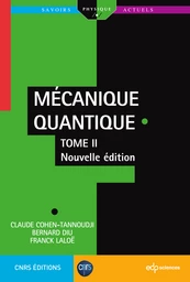 Mécanique Quantique - Tome 2 - Claude Cohen-Tannoudji, Bernard Diu, Franck Laloë - EDP Sciences