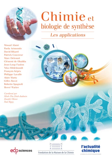 Chimie et biologie de synthèse - Mouad Alami, Paola Arimondo, David Bikard, Patrick Couvreur, Marc Delcourt, Clément de Obaldia, Jean-Loup Faulon, Niko Hildebrandt, François Képès, Philippe Lavalle, Alain Marty, Gilles Ravot, Roberto Spagnoli, Hervé Watier - EDP Sciences