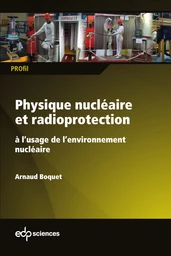 Physique nucléaire et radioprotection - Arnaud Boquet - EDP Sciences