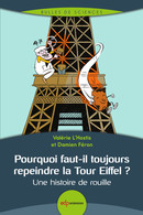 Pourquoi faut-il toujours repeindre la Tour Eiffel ? - Valérie L’Hostis, Damien Féron - EDP Sciences