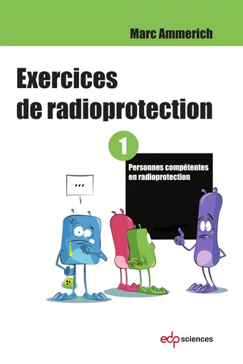 Exercices de radioprotection - Tome 1 - Marc Ammerich - EDP Sciences