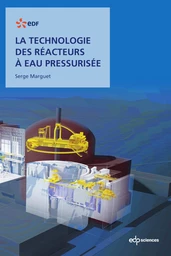 La technologie des réacteurs à eau pressurisée - Serge Marguet - EDP Sciences