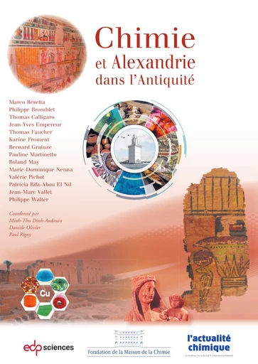 Chimie et Alexandrie dans l’Antiquité - Marco Beretta, Philippe Bromblet, Thomas Calligaro, Jean-Yves Empereur, Thomas Faucher, Karine Froment, Bernard Gratuze, Pauline Martinetto, Roland May, Marie-Dominique Nenna, Valérie Pichot, Patricia Rifa-Abou El Nil, Jean-Marc Vallet, Philippe Walter - EDP Sciences