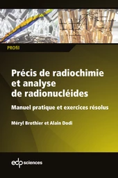 Précis de radiochimie et analyse de radionucléides - Méryl Brothier, Alain Dodi - EDP Sciences