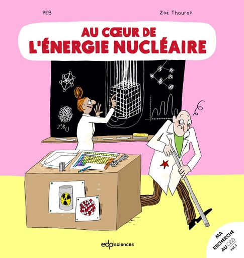 Au cœur de l’énergie nucléaire  -  Peb, Zoé Thouron - EDP Sciences