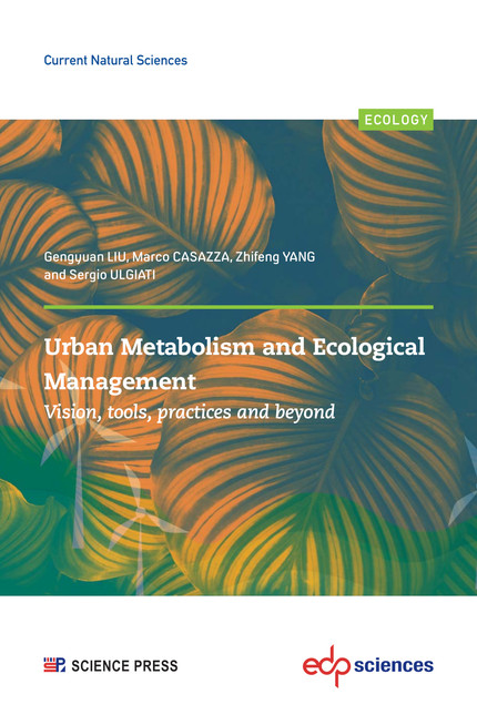 Urban Metabolism and Ecological Management: - Gengyuan LIU, Marco CASAZZA, Zhifeng YANG, Sergio ULGIATI - EDP Sciences & Science Press