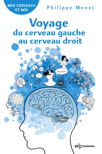 Voyage du cerveau gauche au cerveau droit  - Philippe Menei - EDP Sciences