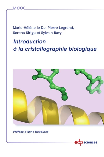 Introduction à la cristallographie biologique - Marie-Hélène Le Du, Pierre Legrand, Serena Sirigu, Sylvain Ravy - EDP Sciences