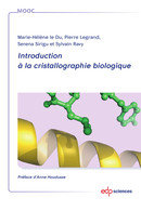 Introduction à la cristallographie biologique - Marie-Hélène Le Du, Pierre Legrand, Serena Sirigu, Sylvain Ravy - EDP Sciences