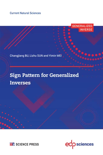 Sign Pattern for Generalized Inverses - Changjiang BU, Lizhu SUN, Yimin WEI - EDP Sciences & Science Press