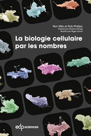 La biologie cellulaire par les nombres - Ron Milo, Rob Phillips - EDP Sciences