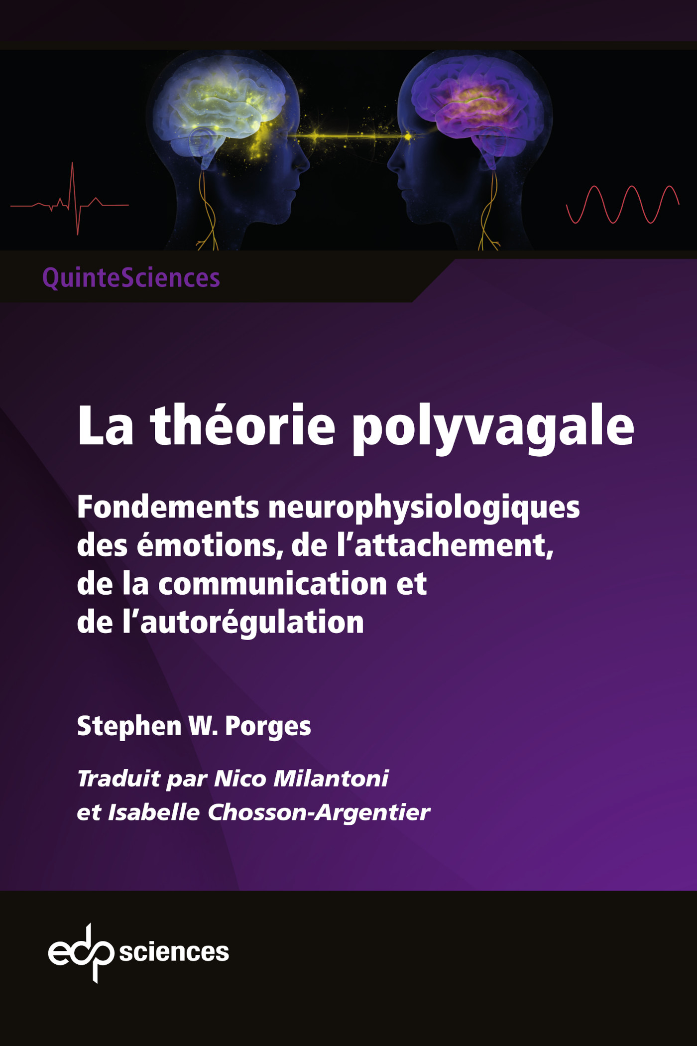 La Theorie Polyvagale Fondements Neurophysiologiques Des Emotions De L Attachement De La Communication Et De L Autoregulation Stephen W Porges Ean13 La Boutique Edp Sciences E Librairie Vente En