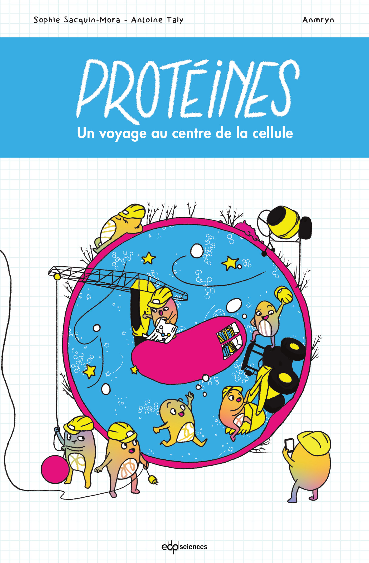 Biologie Moléculaire De La Cellule Alberts Pdf Download Protéines ! - Voyage au centre de la cellule - Voyage au centre de la  cellule - Sophie Sacquin-Mora, Antoine Taly (EAN13 : 9782759826773) | La  boutique EDP Sciences : e-librairie, vente