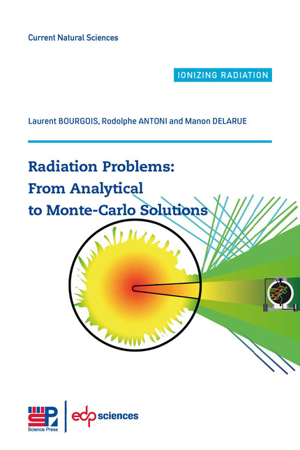 Radiation Problems : From Analytical to Monte-Carlo Solutions - Laurent Bourgois, Rodolphe Antoni, Manon Delarue - EDP Sciences & Science Press