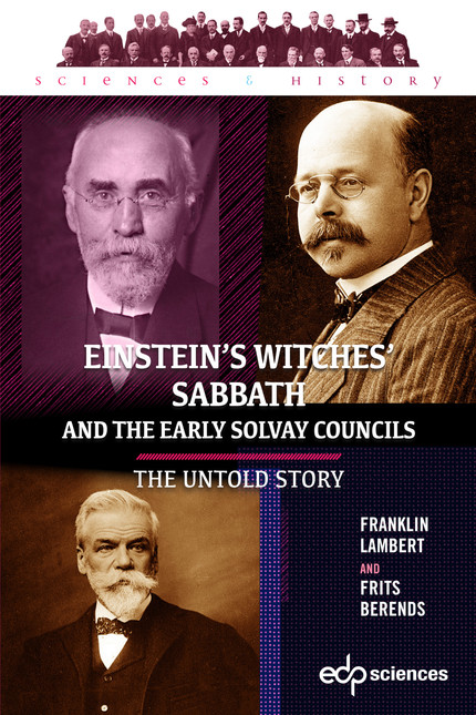 Einstein’s Witches’ Sabbath and the Early Solvay Councils  - Frits Berends, Franklin Lambert - EDP Sciences