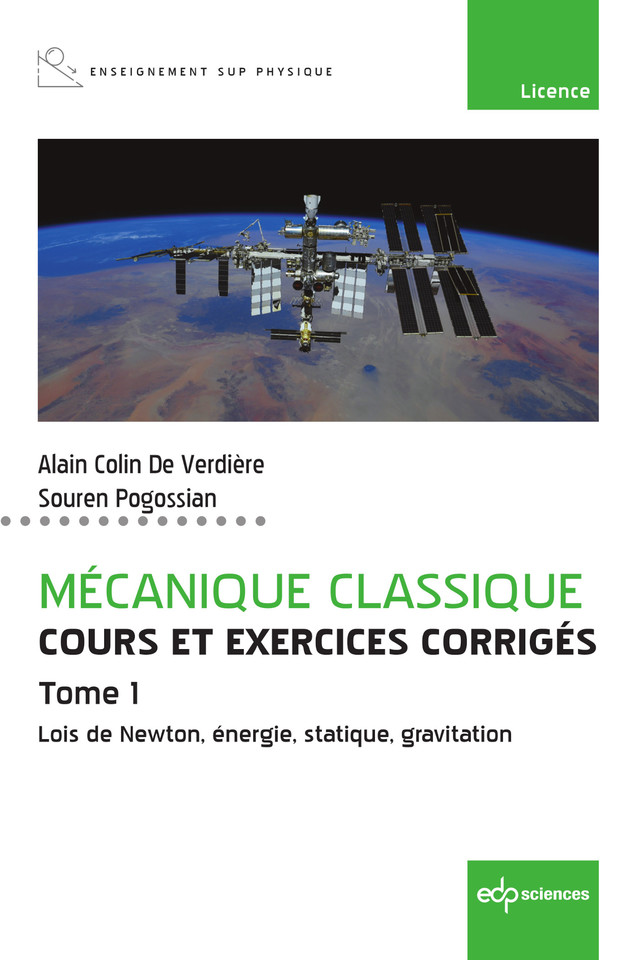 Mécanique classique - Cours et exercices corrigés - Tome 1  - Alain Colin de Verdière, Souren Pogossian - EDP Sciences