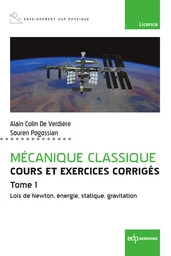 Mécanique classique - Cours et exercices corrigés - Tome 1  - Alain Colin de Verdière, Souren Pogossian - EDP Sciences