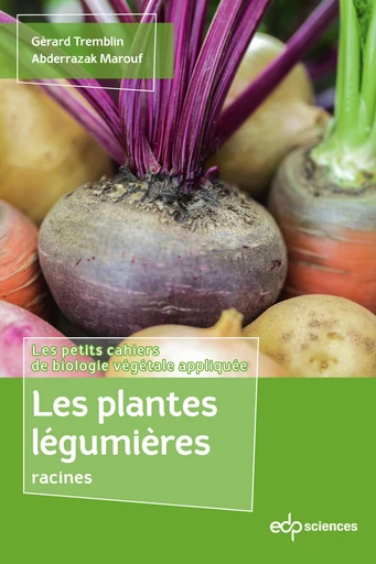 Les plantes légumières racines - Gérard Tremblin, Abderrazak Marouf - EDP Sciences