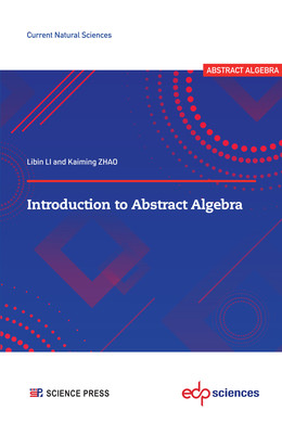 Introduction to Abstract Algebra - Libin Li, Kaiming Zhao - EDP Sciences & Science Press
