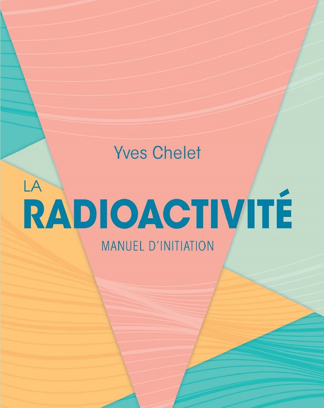 La Radioactivité - Yves Chelet - Nucléon
