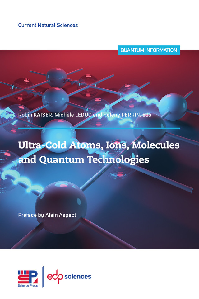 Ultra-cold atoms, ions, molecules and quantum technologies - Hélène Perrin, Robin Kaiser, Michèle Leduc - EDP Sciences & Science Press