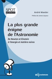 La plus grande énigme de l’astronomie - André Maeder - EDP Sciences