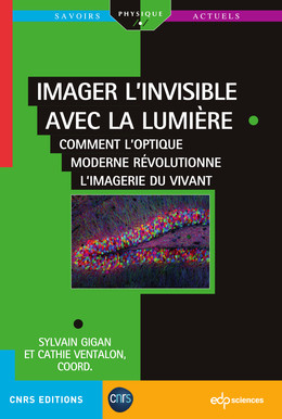 Imager l'invisible avec la lumière - Cathie Ventalon, Sylvain Gigan - EDP Sciences