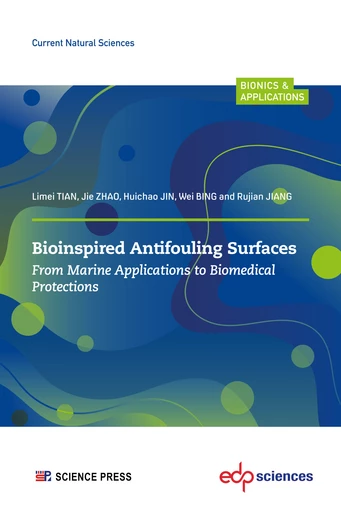 Bioinspired Antifouling Surfaces - Limei Tian, Jie Zhao, Huichao Jin, Wei Bing, Rujian Jiang - EDP Sciences & Science Press