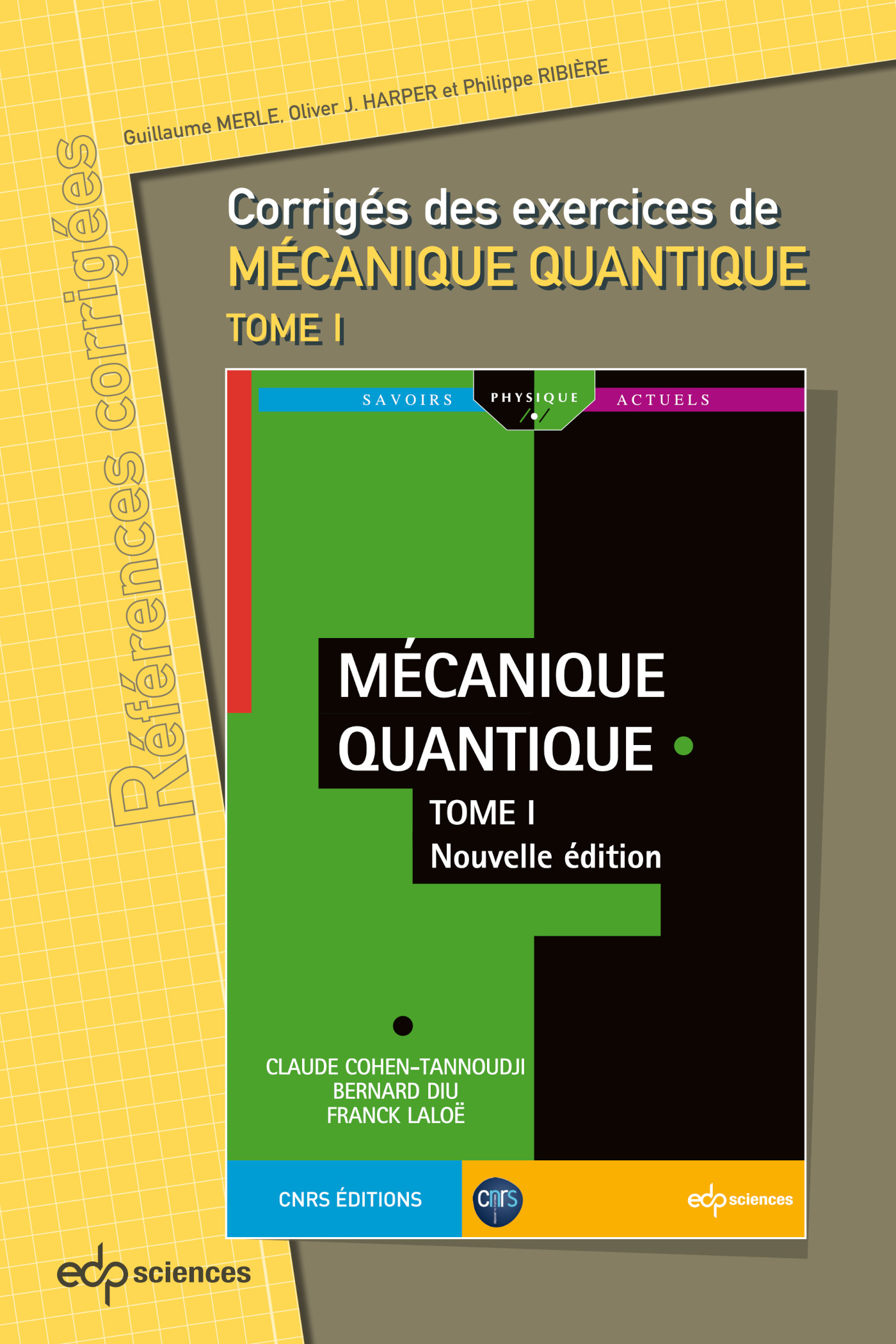 Corrigés des exercices de Mécanique Quantique tome 1 - - Guillaume Merle,  Philippe Ribière, Oliver J. Harper (EAN13 : 9782759831609)