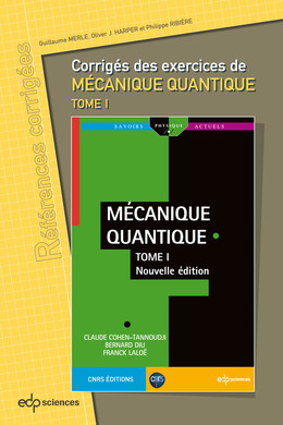 Corrigés des exercices de Mécanique Quantique tome 1 - Guillaume Merle, Philippe Ribière, Oliver J. Harper - EDP Sciences