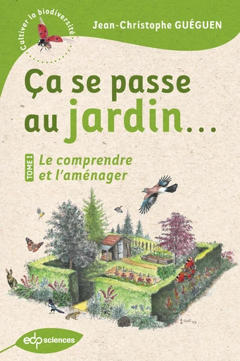 Ça se passe au jardin... - Jean-Christophe Guéguen - EDP Sciences