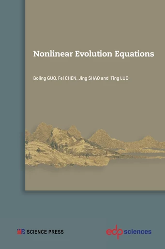 Nonlinear Evolution Equations  - Boling GUO, Fei CHEN, Jing SHAO, Ting LUO - EDP Sciences & Science Press