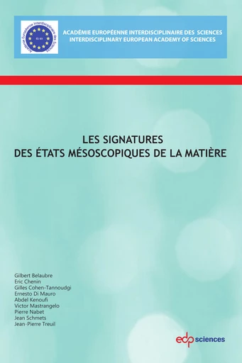 Les signatures des états mésoscopiques de la matière - ACADÉMIE EUROPÉENNE INTERDISCIPLINAIRE DES SCIENCES INTERDISCIPLINARY EUROPEAN ACADEMY OF SCIENCES - EDP Sciences