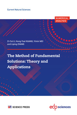 The Method of Fundamental  Solutions: Theory and  Applications - Zi-Cai LI, Hung-Tsai HUANG, Yimin WEI, Liping ZHANG - EDP Sciences & Science Press