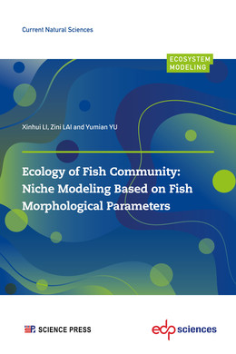 Ecology of Fish Community:  Niche Modeling Based on Fish  Morphological Parameters - Xinhui LI, Zini LAI, Yumian YU - EDP Sciences & Science Press