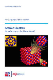 Atomic Clusters - Michel Broyer, Patrice Mélinon - EDP Sciences & Science Press