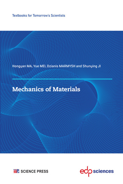 Mechanics of Materials - Hongyan MA, Yue MEI, Dzianis MARMYSH, Shunying JI - EDP Sciences & Science Press