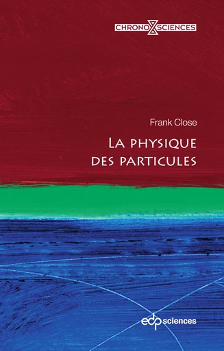 La physique des particules - Frank Close - EDP Sciences