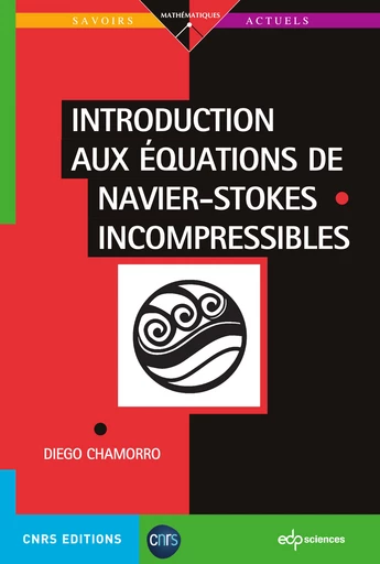 Introduction aux équations de Navier-Stokes incompressibles - Diego Chamorro - EDP Sciences