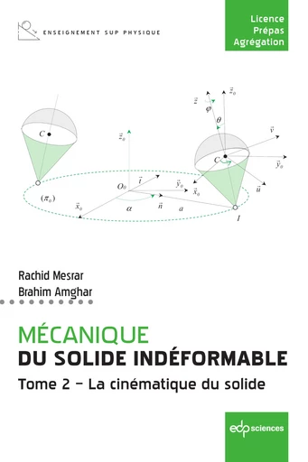 MÉCANIQUE DU SOLIDE INDÉFORMABLE Tome 2 – La cinématique du solide - Rachid Mesrar, Brahim Amghar - EDP Sciences