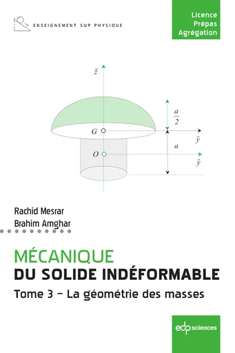 Mécanique du solide indéformable Tome 3 - La géométrie des masses - Rachid Mesrar, Brahim Amghar - EDP Sciences