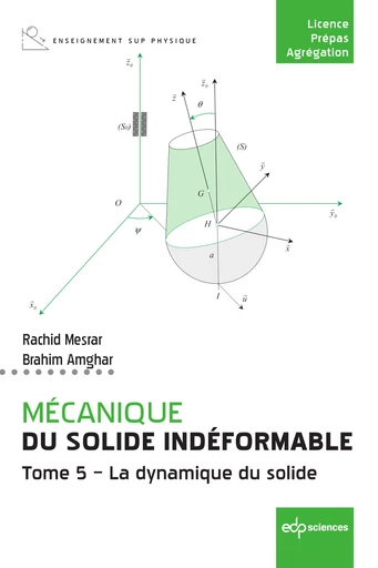 Mécanique du solide indéformable Tome 5 - La dynamique du solide - Rachid Mesrar, Brahim Amghar - EDP Sciences