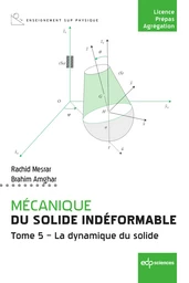 Mécanique du solide indéformable Tome 5 - La dynamique du solide